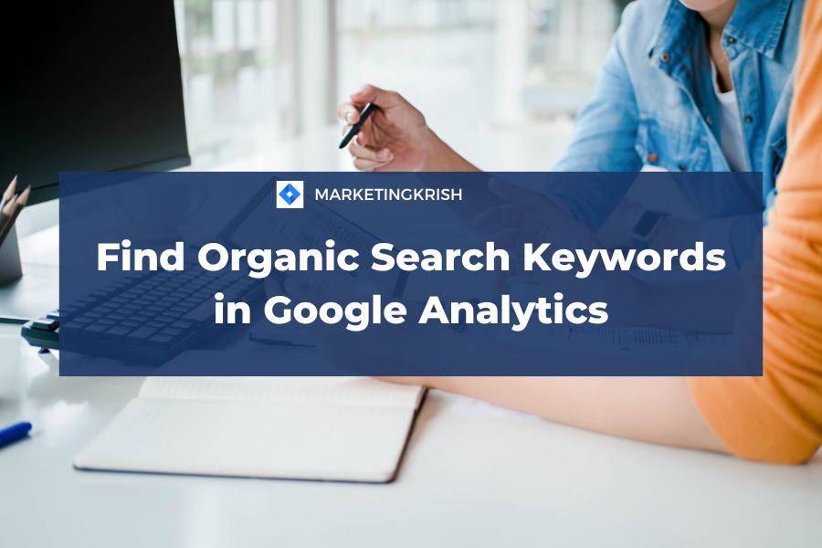 Find Organic Search Keywords in Google Analytics