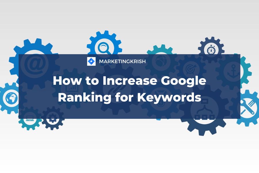 How to increase google ranking for keywords that we target