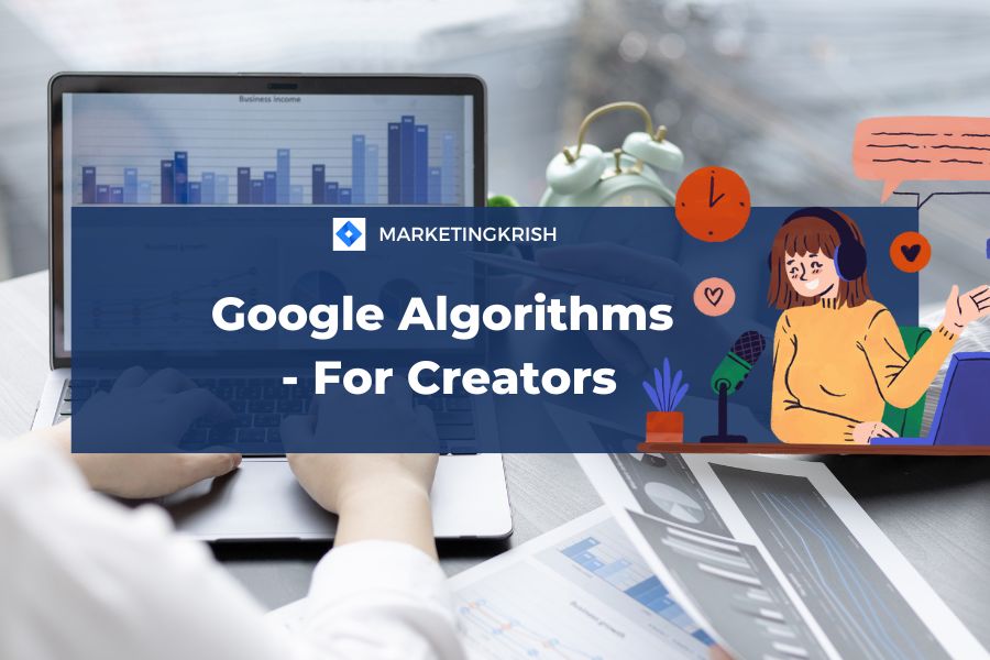 Google's Algorithms: Update for Creators