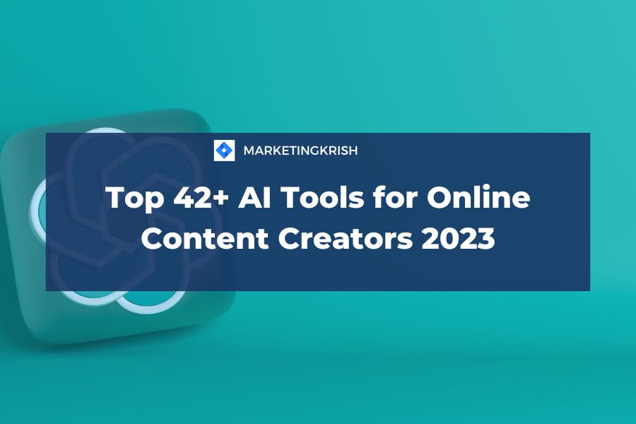 Top 42+ AI Tools for Online Content Creators 2023