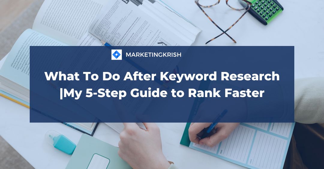 What To Do After Keyword Research |My 5-Step Guide to Rank